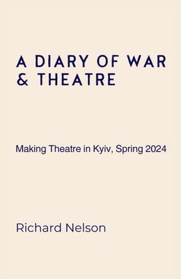 A Diary of War & Theatre