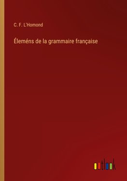 Éleméns de la grammaire française