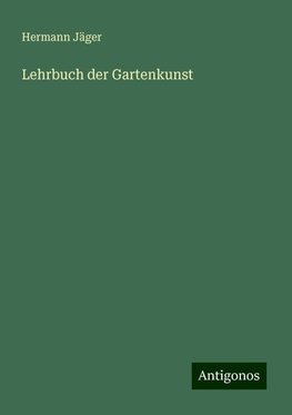 Lehrbuch der Gartenkunst