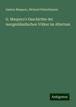 G. Maspero's Geschichte der morgenländischen Völker im Altertum