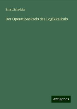 Der Operationskreis des Logikkalkuls