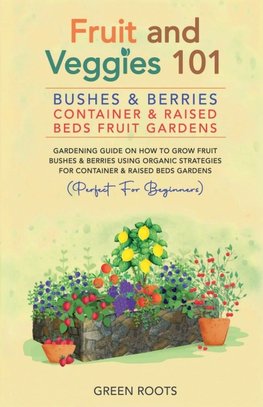 Fruit and Veggies 101 - Bushes & Berries