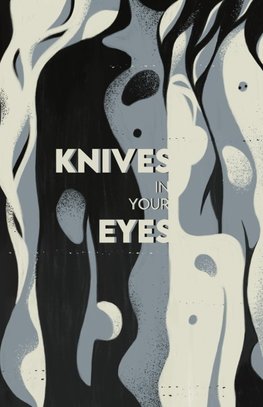 KNIVES IN YOUR EYES