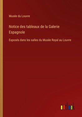 Notice des tableaux de la Galerie Espagnole