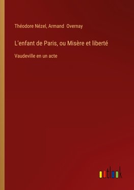 L'enfant de Paris, ou Misère et liberté