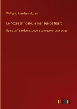 Le nozze di figaro, le mariage de figaro