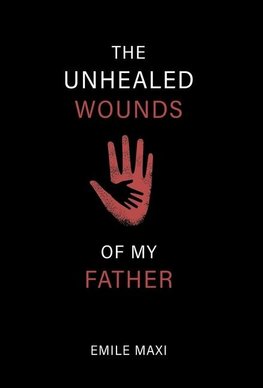 The Unhealed Wounds of My Father