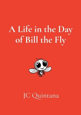 A Life in the Day of Bill the Fly