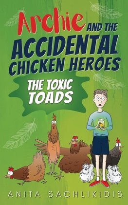 Archie and the Accidental Chicken Heroes - The Toxic Toads