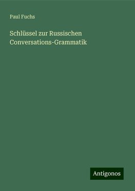 Schlüssel zur Russischen Conversations-Grammatik