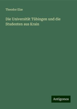 Die Universität Tübingen und die Studenten aus Krain