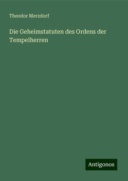 Die Geheimstatuten des Ordens der Tempelherren