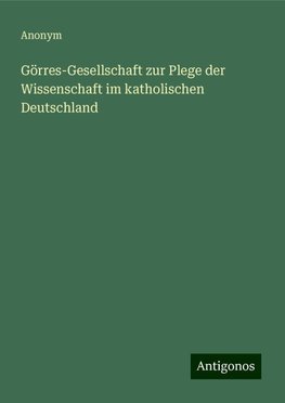 Görres-Gesellschaft zur Plege der Wissenschaft im katholischen Deutschland