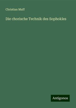 Die chorische Technik des Sophokles