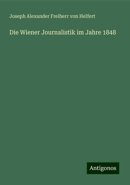 Die Wiener Journalistik im Jahre 1848