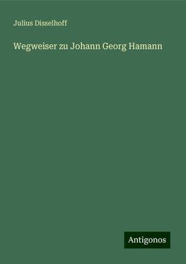 Wegweiser zu Johann Georg Hamann