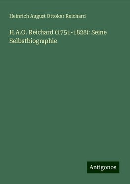 H.A.O. Reichard (1751-1828): Seine Selbstbiographie