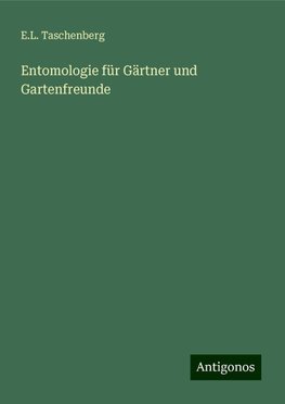 Entomologie für Gärtner und Gartenfreunde