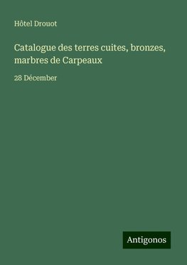 Catalogue des terres cuites, bronzes, marbres de Carpeaux