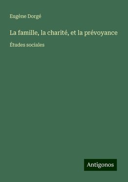 La famille, la charité, et la prévoyance