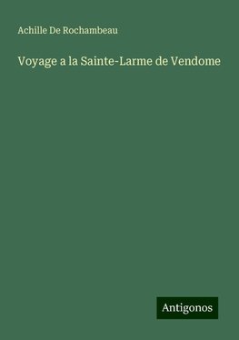 Voyage a la Sainte-Larme de Vendome