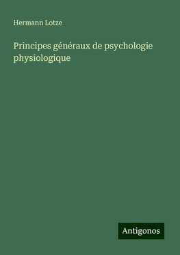 Principes généraux de psychologie physiologique