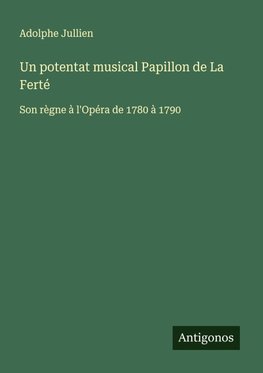 Un potentat musical Papillon de La Ferté