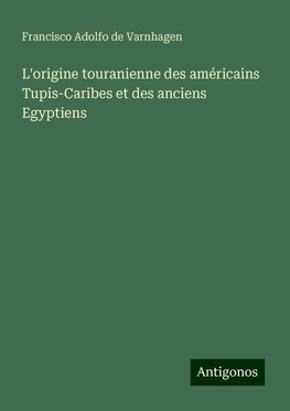 L'origine touranienne des américains Tupis-Caribes et des anciens Egyptiens