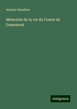 Mémoires du la vie du Comte de Grammont