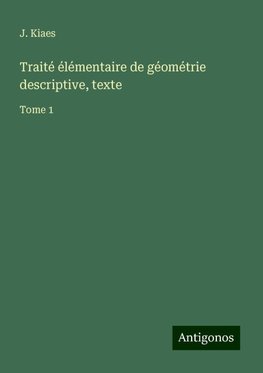 Traité élémentaire de géométrie descriptive, texte