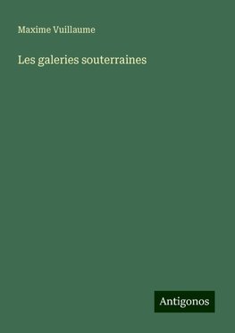 Les galeries souterraines