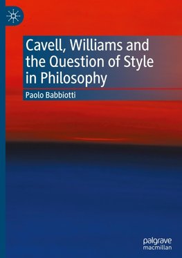 Cavell, Williams and the Question of Style in Philosophy