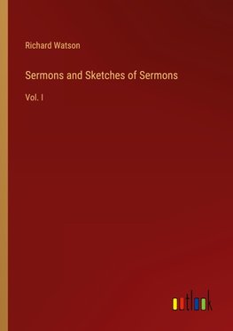 Sermons and Sketches of Sermons