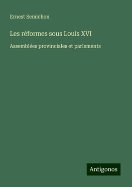 Les réformes sous Louis XVI