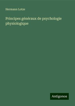 Principes généraux de psychologie physiologique