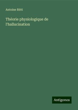 Théorie physiologique de l'hallucination