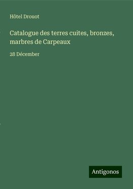 Catalogue des terres cuites, bronzes, marbres de Carpeaux