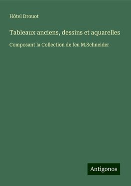 Tableaux anciens, dessins et aquarelles