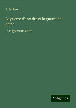 La guerre d'escadre et la guerre de cotes