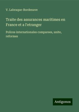 Traite des assurances maritimes en France et a l'etranger