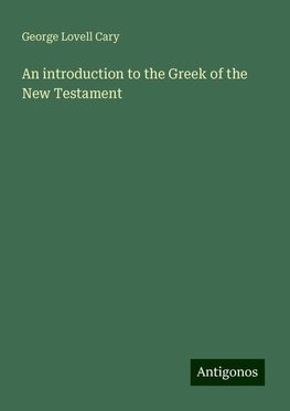 An introduction to the Greek of the New Testament