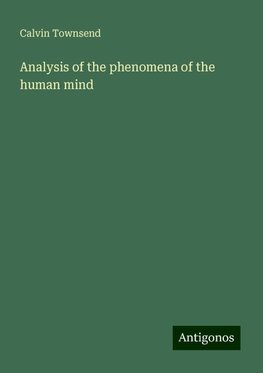 Analysis of the phenomena of the human mind