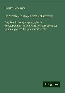 Uchronie (L'Utopie dans l'Histoire)