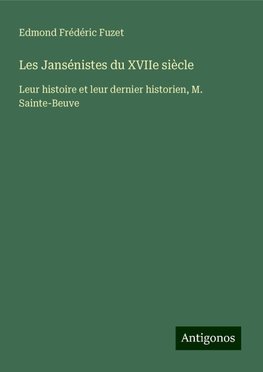 Les Jansénistes du XVIIe siècle