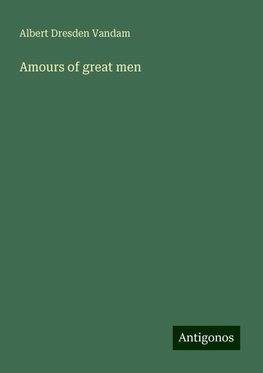 Amours of great men