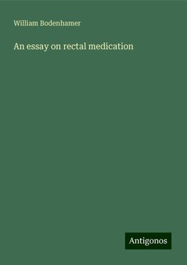 An essay on rectal medication