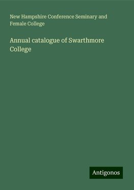 Annual catalogue of Swarthmore College