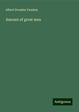 Amours of great men