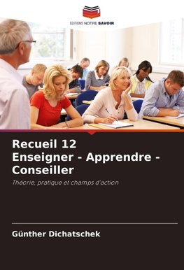 Recueil 12 Enseigner - Apprendre - Conseiller