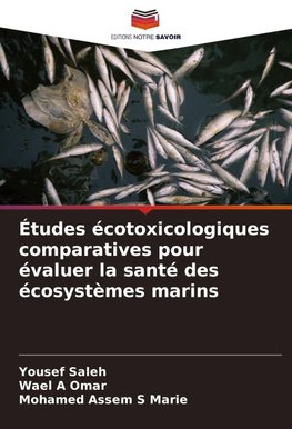 Études écotoxicologiques comparatives pour évaluer la santé des écosystèmes marins